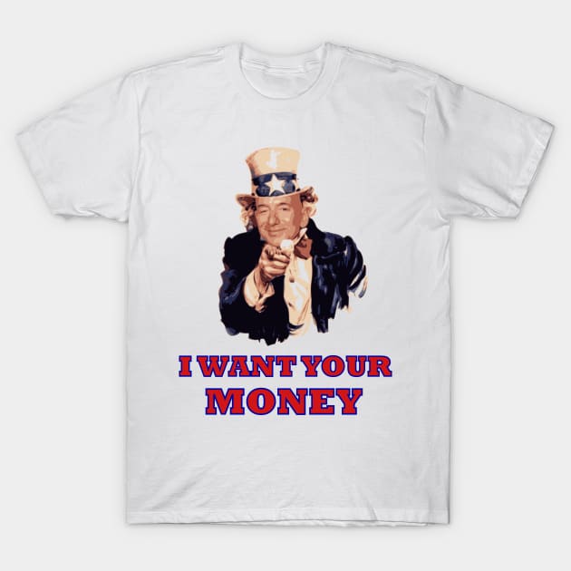 I want your money T-Shirt by LoganJ